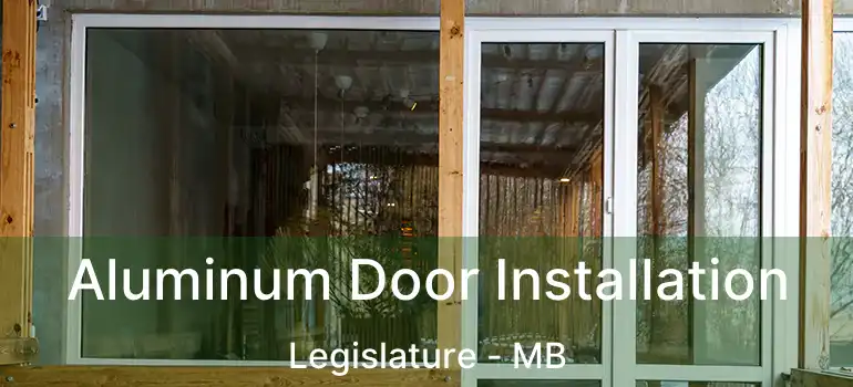  Aluminum Door Installation Legislature - MB