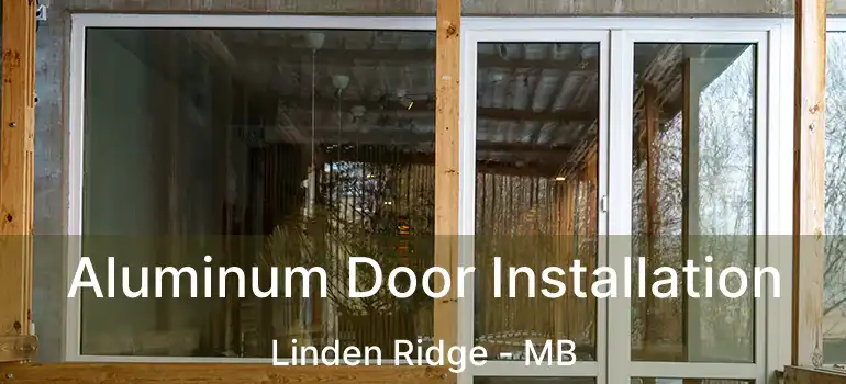  Aluminum Door Installation Linden Ridge - MB