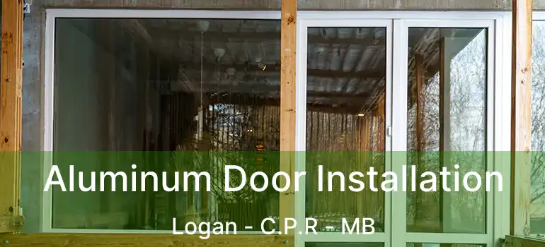 Aluminum Door Installation Logan - C.P.R - MB