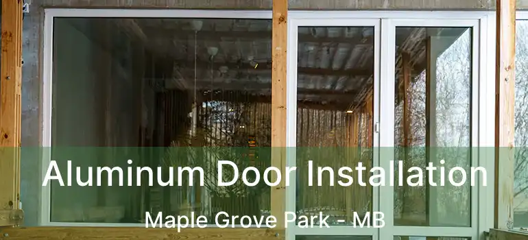  Aluminum Door Installation Maple Grove Park - MB