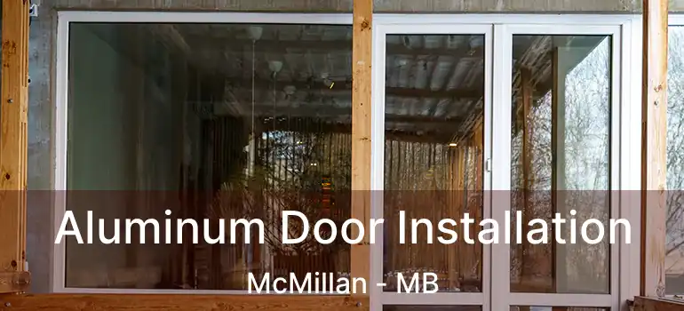  Aluminum Door Installation McMillan - MB