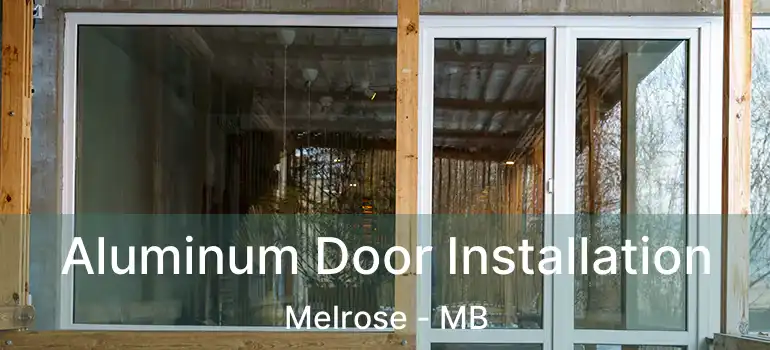  Aluminum Door Installation Melrose - MB