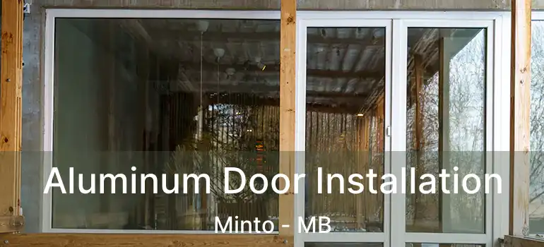  Aluminum Door Installation Minto - MB