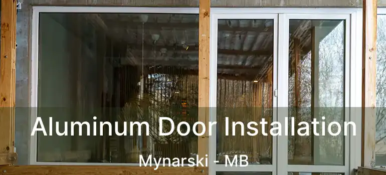  Aluminum Door Installation Mynarski - MB