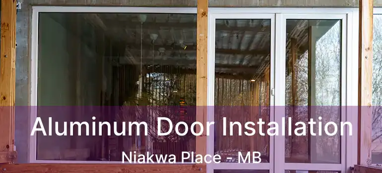  Aluminum Door Installation Niakwa Place - MB