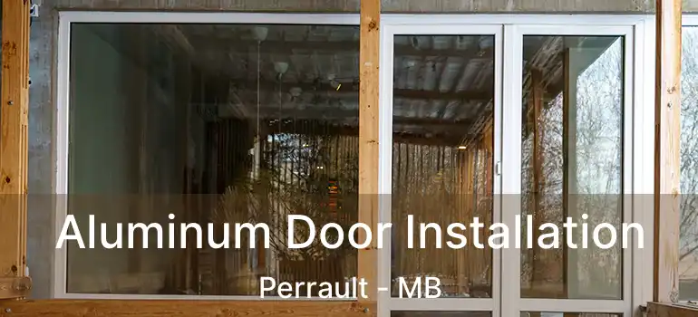  Aluminum Door Installation Perrault - MB