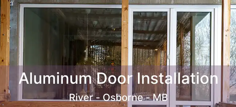  Aluminum Door Installation River - Osborne - MB