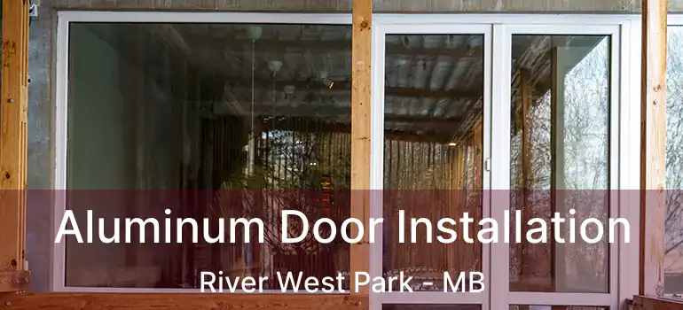  Aluminum Door Installation River West Park - MB