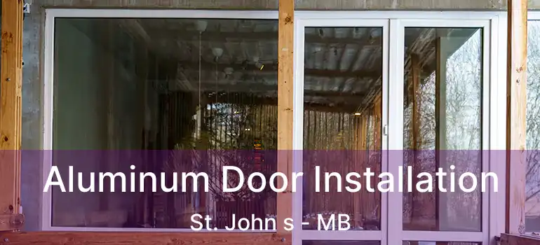  Aluminum Door Installation St. John s - MB