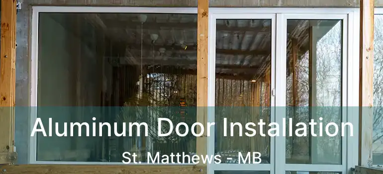  Aluminum Door Installation St. Matthews - MB