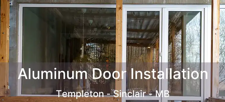  Aluminum Door Installation Templeton - Sinclair - MB