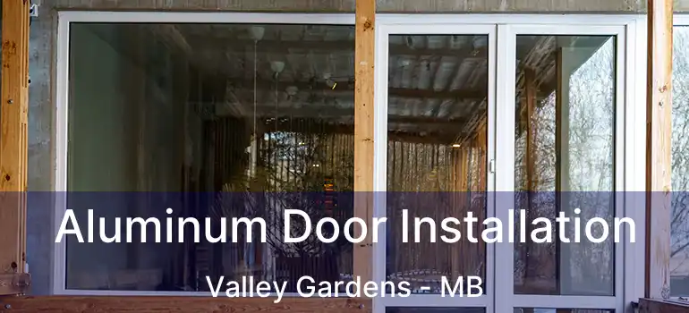 Aluminum Door Installation Valley Gardens - MB