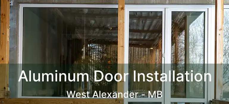  Aluminum Door Installation West Alexander - MB