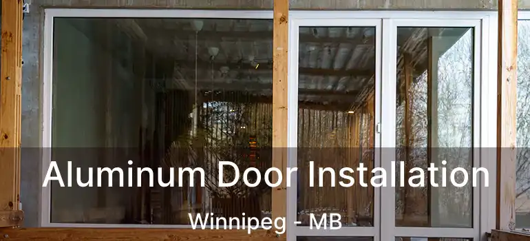  Aluminum Door Installation Winnipeg - MB
