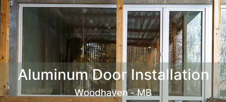  Aluminum Door Installation Woodhaven - MB
