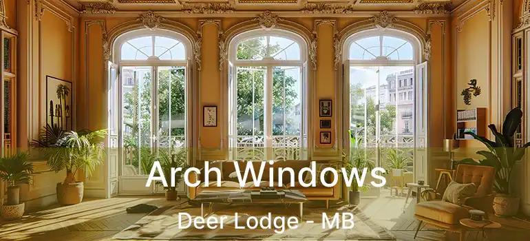  Arch Windows Deer Lodge - MB