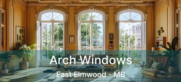  Arch Windows East Elmwood - MB