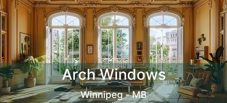  Arch Windows Winnipeg - MB