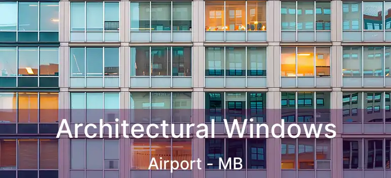  Architectural Windows Airport - MB