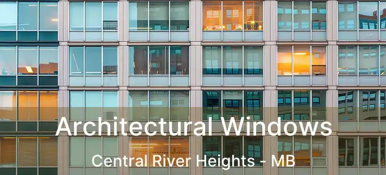 Architectural Windows Central River Heights - MB