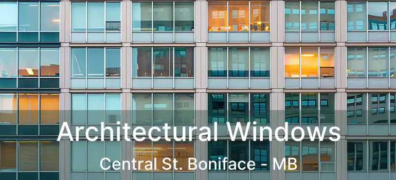  Architectural Windows Central St. Boniface - MB
