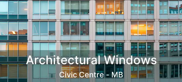  Architectural Windows Civic Centre - MB