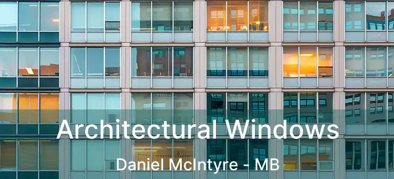  Architectural Windows Daniel McIntyre - MB