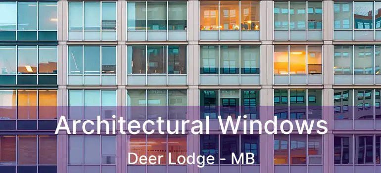 Architectural Windows Deer Lodge - MB