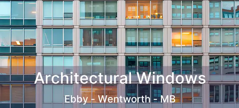  Architectural Windows Ebby - Wentworth - MB