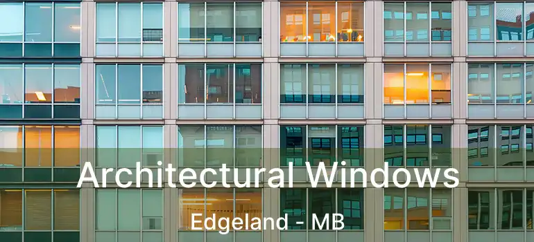  Architectural Windows Edgeland - MB