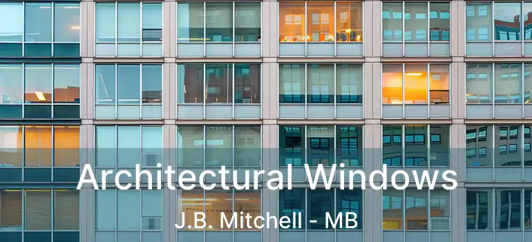  Architectural Windows J.B. Mitchell - MB