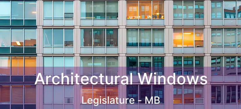  Architectural Windows Legislature - MB