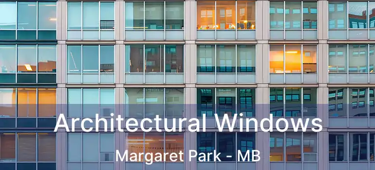  Architectural Windows Margaret Park - MB