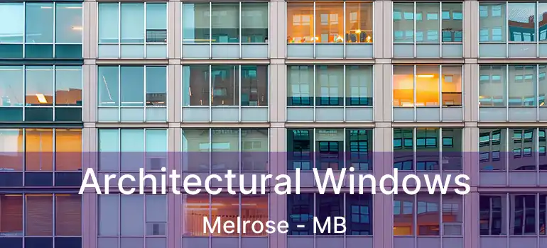  Architectural Windows Melrose - MB