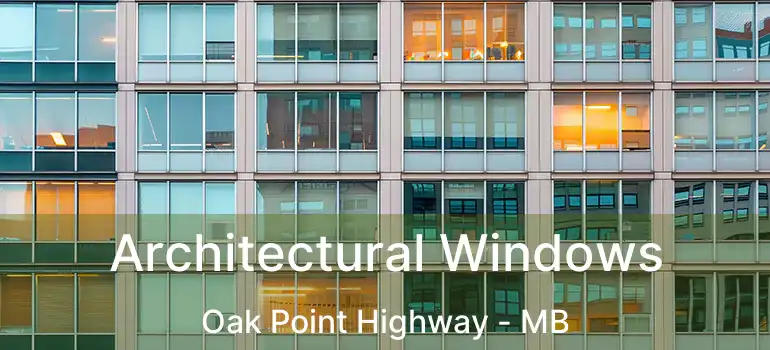  Architectural Windows Oak Point Highway - MB
