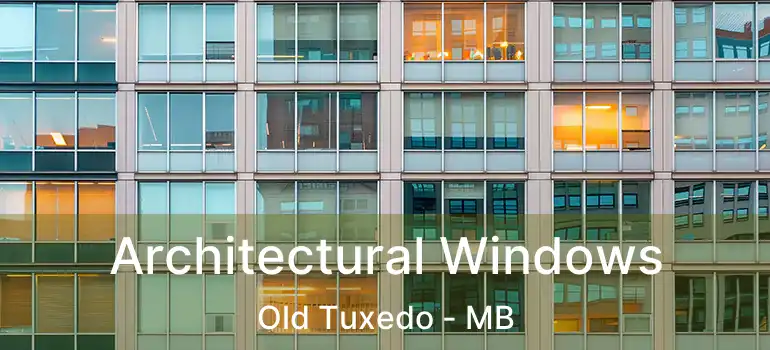  Architectural Windows Old Tuxedo - MB