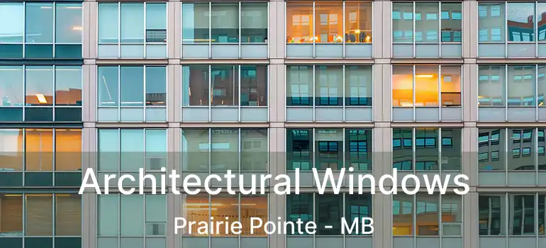  Architectural Windows Prairie Pointe - MB