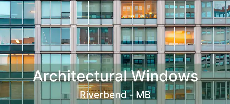  Architectural Windows Riverbend - MB