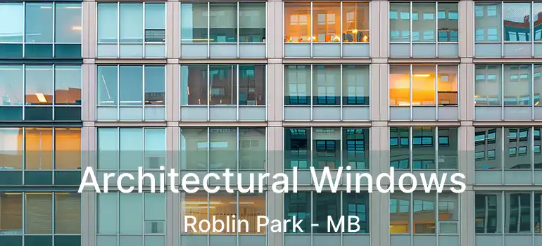  Architectural Windows Roblin Park - MB