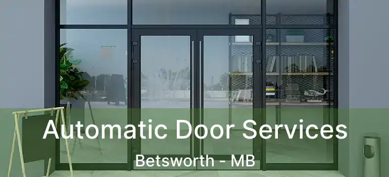  Automatic Door Services Betsworth - MB