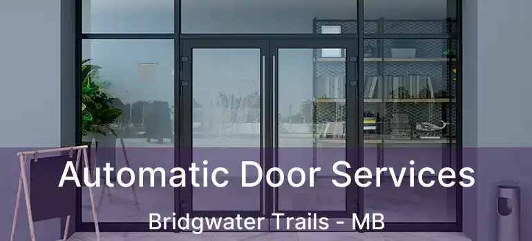  Automatic Door Services Bridgwater Trails - MB