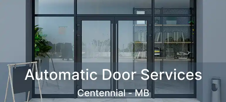  Automatic Door Services Centennial - MB