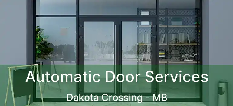  Automatic Door Services Dakota Crossing - MB