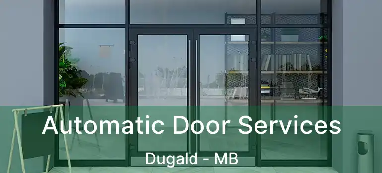  Automatic Door Services Dugald - MB