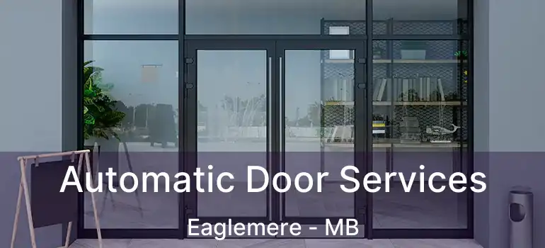  Automatic Door Services Eaglemere - MB