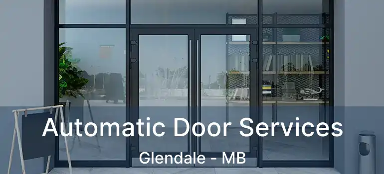  Automatic Door Services Glendale - MB