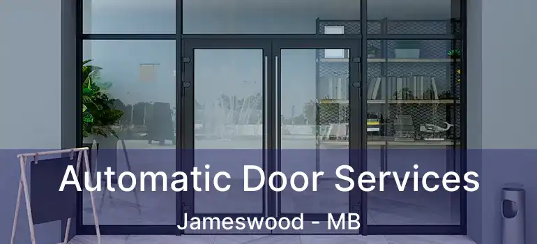  Automatic Door Services Jameswood - MB