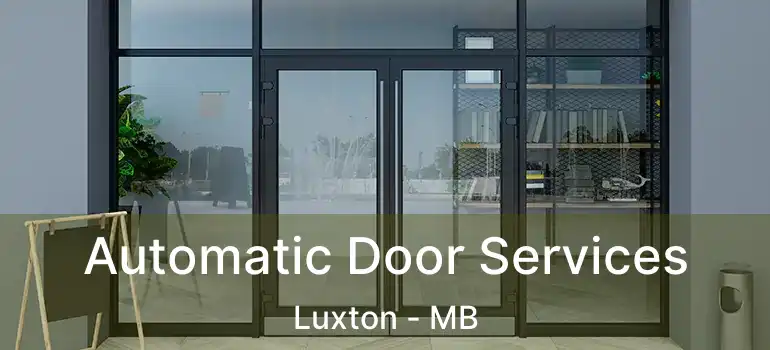  Automatic Door Services Luxton - MB