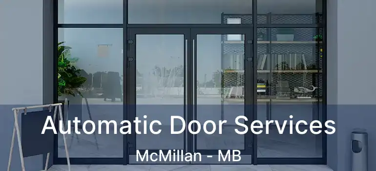  Automatic Door Services McMillan - MB