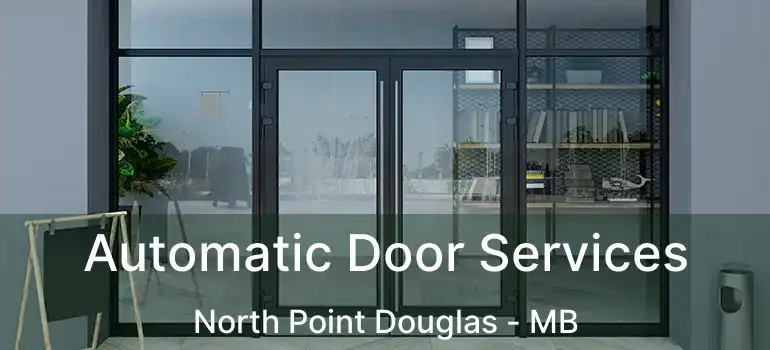 Automatic Door Services North Point Douglas - MB